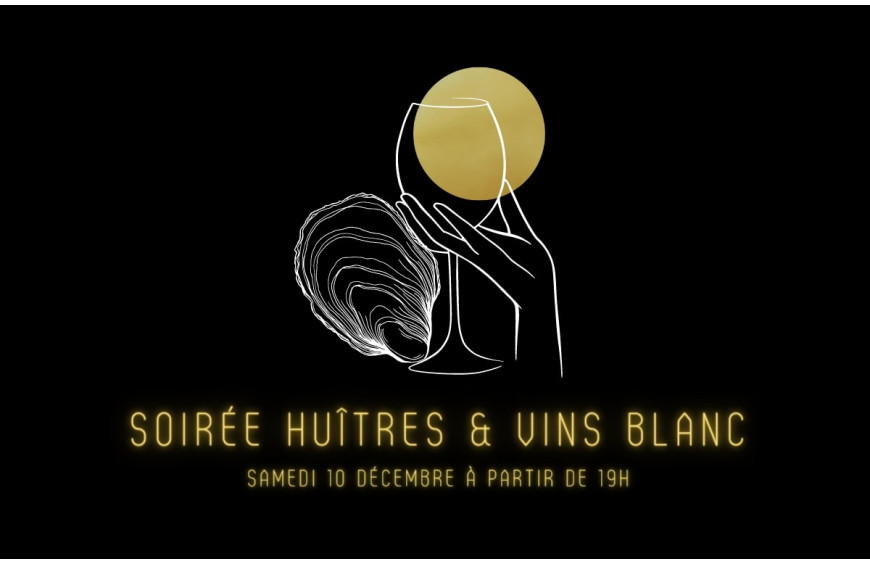 Soirée Huîtres & Vins Blancs - Samedi 10 Décembre à 19h